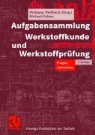 Michael Dahms, Wolfgang Weißbach - Aufgabensammlung, Werkstoffkunde und Werkstoffprüfung