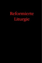 Peter Bukowski, Peter Herausgegeben von Bukowski, Are Klompmaker, Arend Klompmaker, Christiane Nolting, Christiane Nolting u a... - Reformierte Liturgie