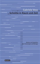 Gabriele Voss - Schnitte in Raum und Zeit