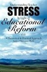 Andrea Thompson, Andrea Thompson Ph. D., Andrea Thompson Ph.d. - Understanding Teacher Stress in Light of Educational Reform