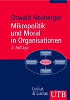 Oswald Neuberger, Oswald (Prof. Dr.) Neuberger - Mikropolitik und Moral in Organisationen