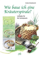 Irmela Erckenbrecht, Rainer Lutter, Schneevoig, Rainer Lutter, Rainer Ill. v. Lutter, Margret Schneevoigt... - Wie baue ich eine Kräuterspirale?