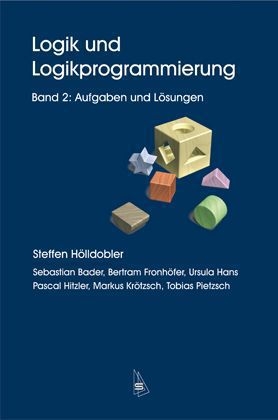 Sebastian Bader, Bertram Fronhöfer, Ursula Hans, Pascal Hitzler, Steffen Hölldobler, … - Logik und Logikprogrammierung. Bd.2 Band 2: Aufgaben und Lösungen