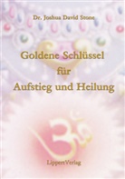 Joshua D Stone, Joshua D. Stone, Joshua David Stone - Die Goldenen Schlüssel zu Aufstieg und Heilung