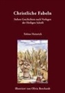 Tobias Heinrich - Christliche Fabeln