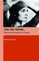 Emilyn Claid, Emilyn (Dartington College of Arts Claid, Claid Emilyn - Yes? No! Maybe...