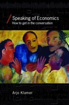 Arjo Klamer, Arjo (Erasmus University Klamer, Klamer Arjo - Speaking of Economics