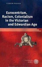 Ulrich Pallua - Eurocentrism, Racism, Colonialism in the Victorian and Edwardian Age
