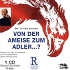 Ulrich Strunz, Ulrich Th. Strunz, Edzard Wüstendörfer - Von der Ameise zum Adler . . .?, 1 Audio-CD (Audio book)