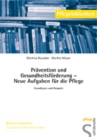 Martin Hasseler, Martina Hasseler, Martha Meyer - Prävention und Gesundheitsförderung - Neue Aufgaben für die Pflege