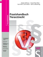 Jürge Althaus, Jürgen Althaus, Ralf Großbölting, Hans Ries, Hans P Ries, Hans-Peter Ries... - Praxishandbuch Tierarztrecht