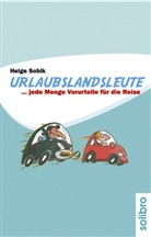 Helge Sobik - Urlaubslandsleute. Bd.1