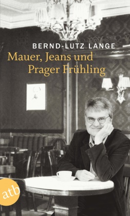 Bernd-L Lange, Bernd-Lutz Lange - Mauer, Jeans und Prager Frühling