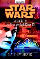 Matthew Stover - Star Wars: Das Erbe der Jedi-Ritter - Bd. 13: Star Wars, Das Erbe der Jedi-Ritter - Verräter