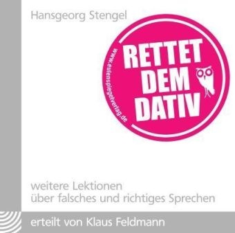 Hansgeorg Stengel, Klaus Feldmann - Rettet dem Dativ, 1 Audio-CD Weitere Lektionen über falsches und richtiges Sprechen
