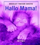 Bradley T Greive, Bradley Tevor Greive, Bradley Tr. Greive, Bradley Trevor Greive - Hallo Mama!, kleine Ausgabe