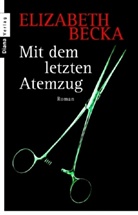 Elizabeth Becka - Mit dem letzten Atemzug