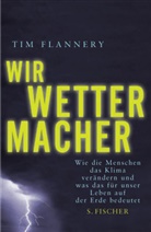Tim Flannery - Wir Wettermacher