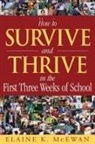 Elaine K. McEwan, Elaine K. McEwan-Adkins, Elaine K. K. Mcewan-Adkins - How to Survive and Thrive in the First Three Weeks of School