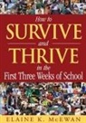 Elaine K. McEwan, Elaine K. McEwan-Adkins - How to Survive and Thrive in the First Three Weeks of School
