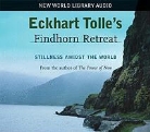 Eckhart Tolle - Eckhart Tolle's Findhorn Retreat (Audio book)