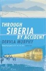 Dervla Murphy - Through Siberia by Accident
