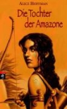 Alice Hoffman - Tochter der Amazone