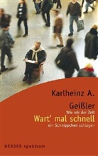 Karlheinz A. Geißler - Wart' mal schnell