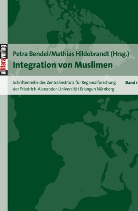 Bende, Petra Bendel, Hildebrand, Mathias Hildebrandt - Integration von Muslimen