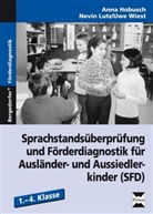 Hobusc, Ann Hobusch, Anna Hobusch, Lut, Nevi Lutz, Nevin Lutz... - Sprachstandsüberprüfung und Förderdiagnostik für Ausländer- und Aussiedlerkinder (SFD)
