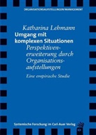 Katharina Lehmann - Umgang mit komplexen Situationen: Perspektivenerweiterung durch Organisationsaufstellungen