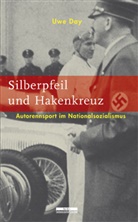 Uwe Day - Silberpfeil und Hakenkreuz