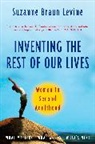 Suzanne Braun Levine - Inventing the Rest of Our Lives
