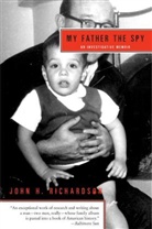 John H Richardson, John H. Richardson - My Father the Spy