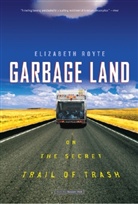 Royte, Elizabeth Royte - Garbage Land