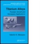 G. Glasunov, Valentin M Glasunov Moiseev, Valentin M. Moiseev, MOISEEV VALENTIN M GLASUNOV G MO, Valentin N. Moiseyev, Valentin N. (All Russian Institute of Av Moiseyev... - Titanium Alloys