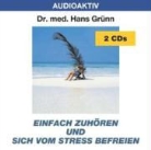 Hans Grünn - Einfach zuhören und sich vom Stress befreien. 2 CDs (Hörbuch)