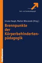 Ursul Haupt, Ursula Haupt, Marion Wieczorek, Ursul Haupt, Ursula Haupt, Wieczorek... - Brennpunkte der Körperbehindertenpädagogik