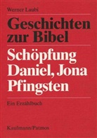 Werner Laubi - Geschichten zur Bibel: Schöpfung, Daniel, Jona, Pfingsten