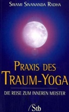 Swami S Radha, Swami Sivananda Radha, Sivananda Radha (Swami) - Praxis des Traum-Yoga