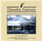 Theodor Fontane, Gunter Schoß - Wanderungen durch die Mark Brandenburg, Audio-CDs - Tl.23: Das Oderbruch, 1 Audio-CD (Hörbuch)