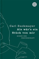 Carl Zuckmayer - Als wär's ein Stück von mir