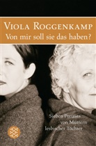 Viola Roggenkamp - Von mir soll sie das haben?