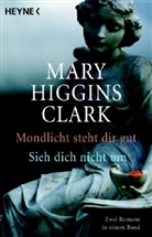 Mary Higgins Clark - Mondlicht steht dir gut. Sieh dich nicht um