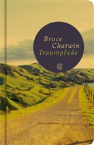 Bruce Chatwin - Traumpfade