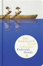 Heidenreic, Elke Heidenreich, Schroeder, Bernd Schroeder - Rudernde Hunde