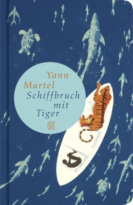 Yann Martel - Schiffbruch mit Tiger - Roman. Ausgezeichnet mit dem Booker Prize 2002 und dem Deutschen Bücherpreis, Kategorie Internationale Belletristik 2004