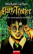 Michael Gerber - Barry Trotter und der unmögliche Anfang