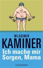 Wladimir Kaminer - Ich mache mir Sorgen, Mama