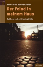 Bernd U. Schwenzfeier, Bernd Udo Schwenzfeier - Der Feind in meinem Haus
